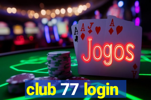 club 77 login